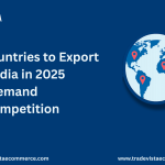 Top Countries to Export from India in 2025: High Demand, Low Competition